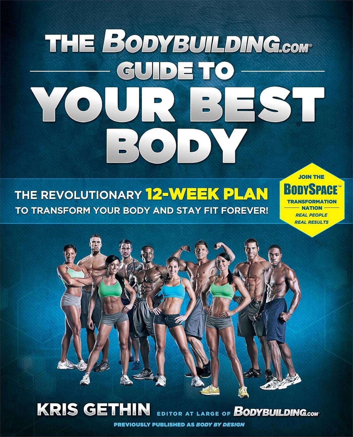 The bodybuilding.com guide to your best body: the revolutionary 12-week plan to transform your body and stay fit forever