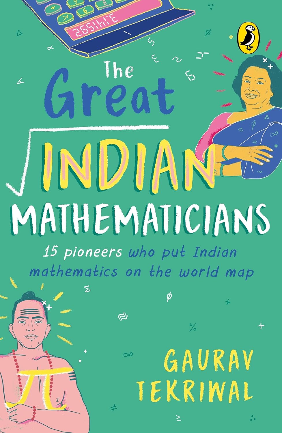 The Great Indian Mathematicians: 15 Pioneers Who Put Indian Mathematics on the World Map