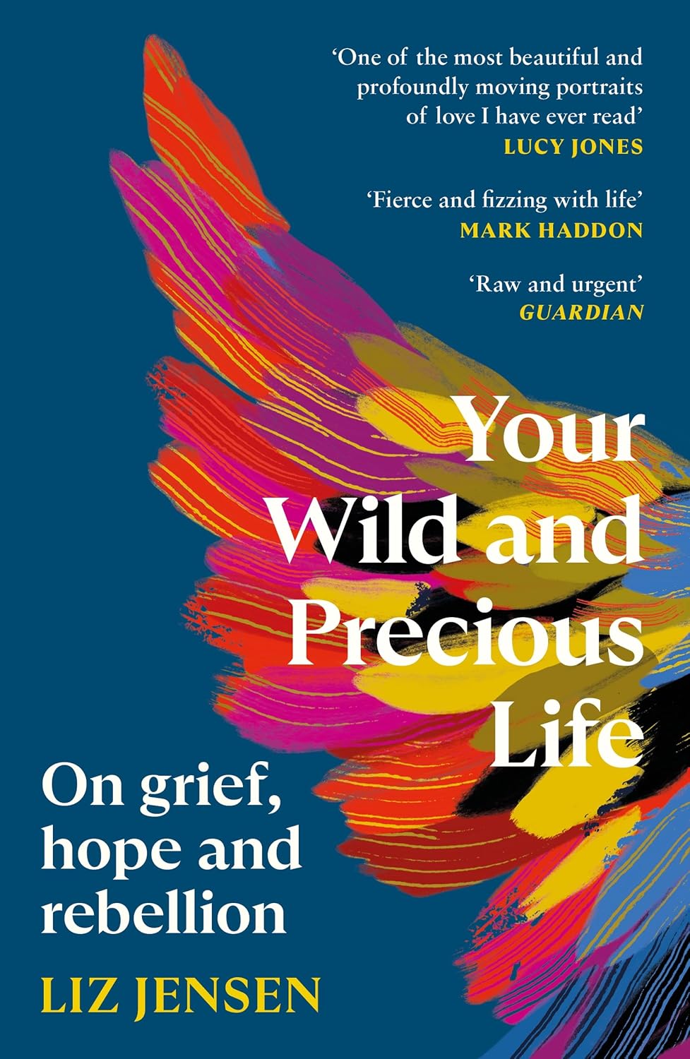 Your Wild and Precious Life: On Grief, Hope and Rebellion