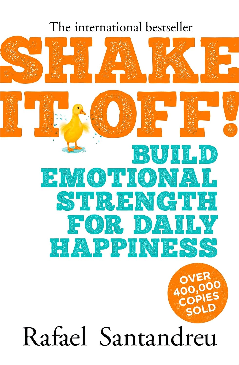Shake it off!: Build Emotional Strength for Daily Happiness