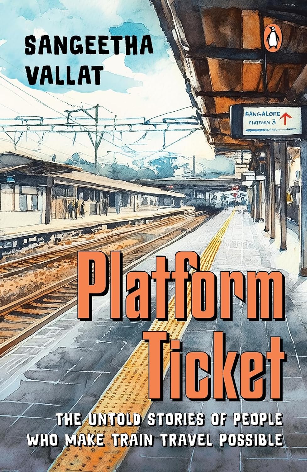 Platform Ticket: the Untold Stories of People Who Make Train Travel Possible