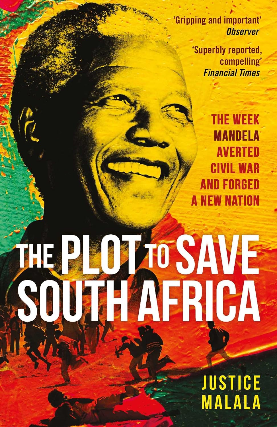 The Plot to Save South Africa: the Week Mandela Averted Civil War and Forged a New Nation