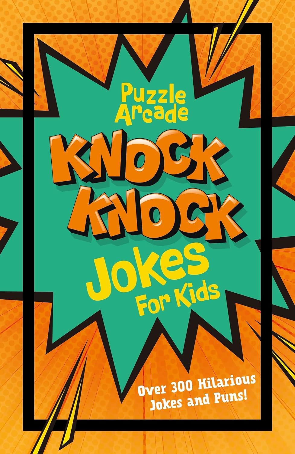 Knock Knock Jokes for Kids: Over 300 Hilarious Jokes and Puns!