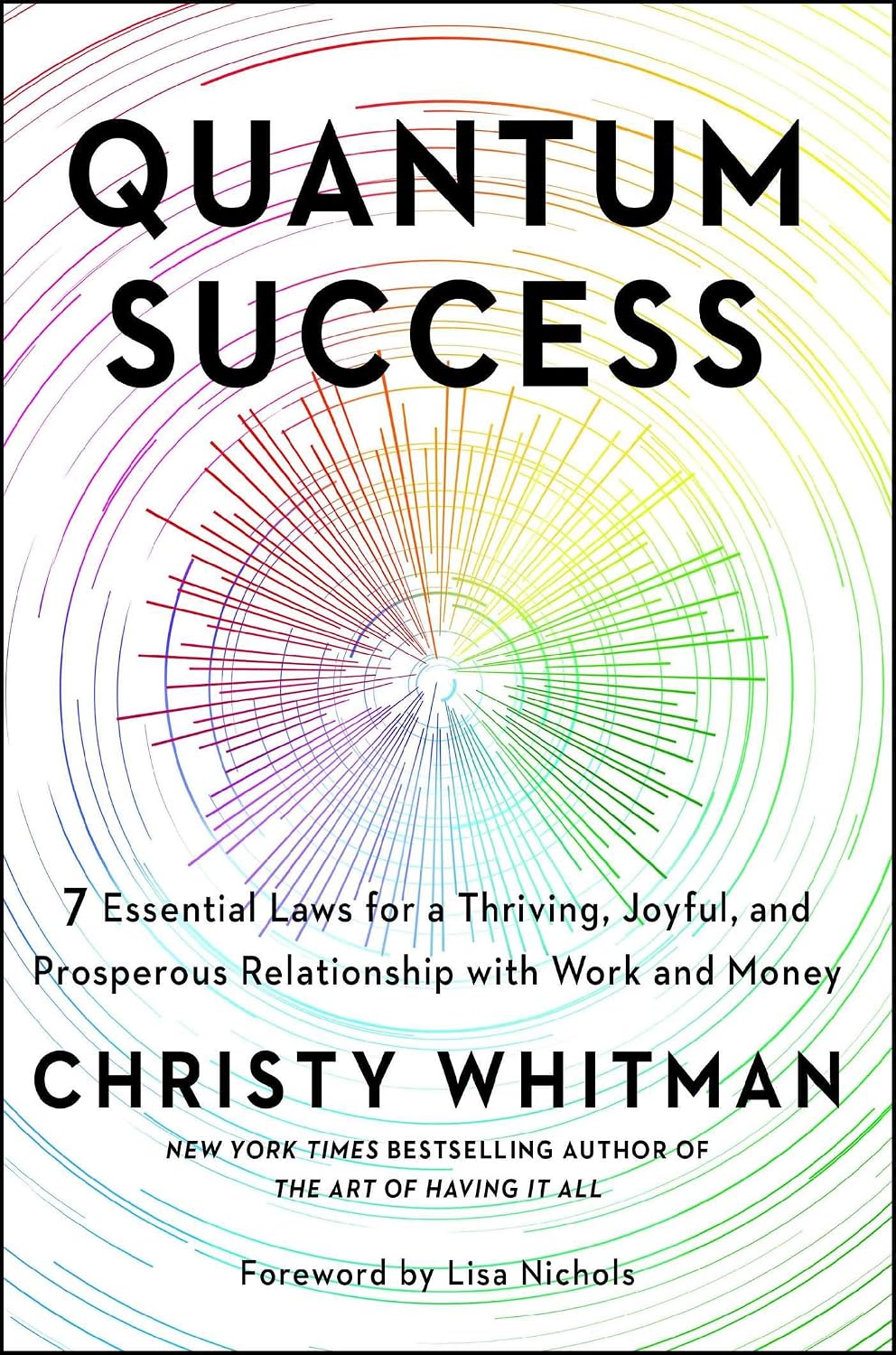 Quantum Success: 7 Essential Laws for a Thriving, Joyful, and Prosperous Relationship with Work and Money