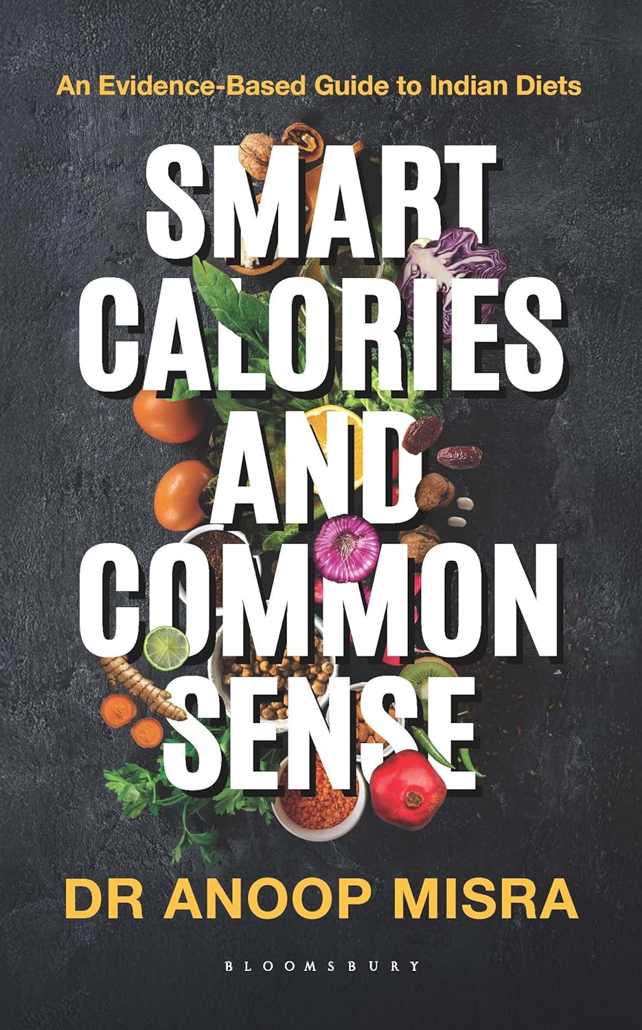 Smart Calories and Common Sense : an Evidence-based Guide to Indian Diets