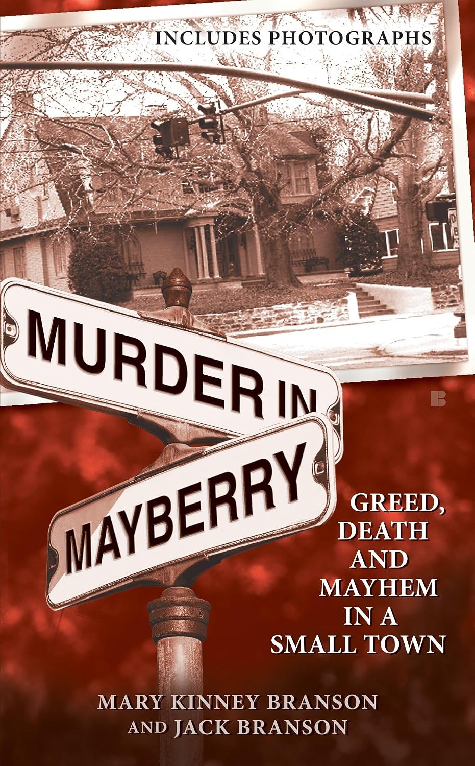 Murder In Mayberry Greed Death And Mayhem In A Small Town