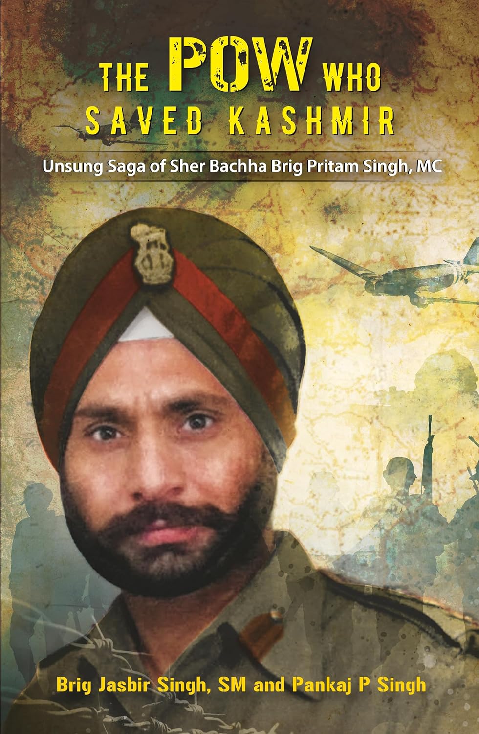 The Pow Who Saved Kashmir: Unsung Saga of Sher Bachha Brig Pritam Singh, Mc