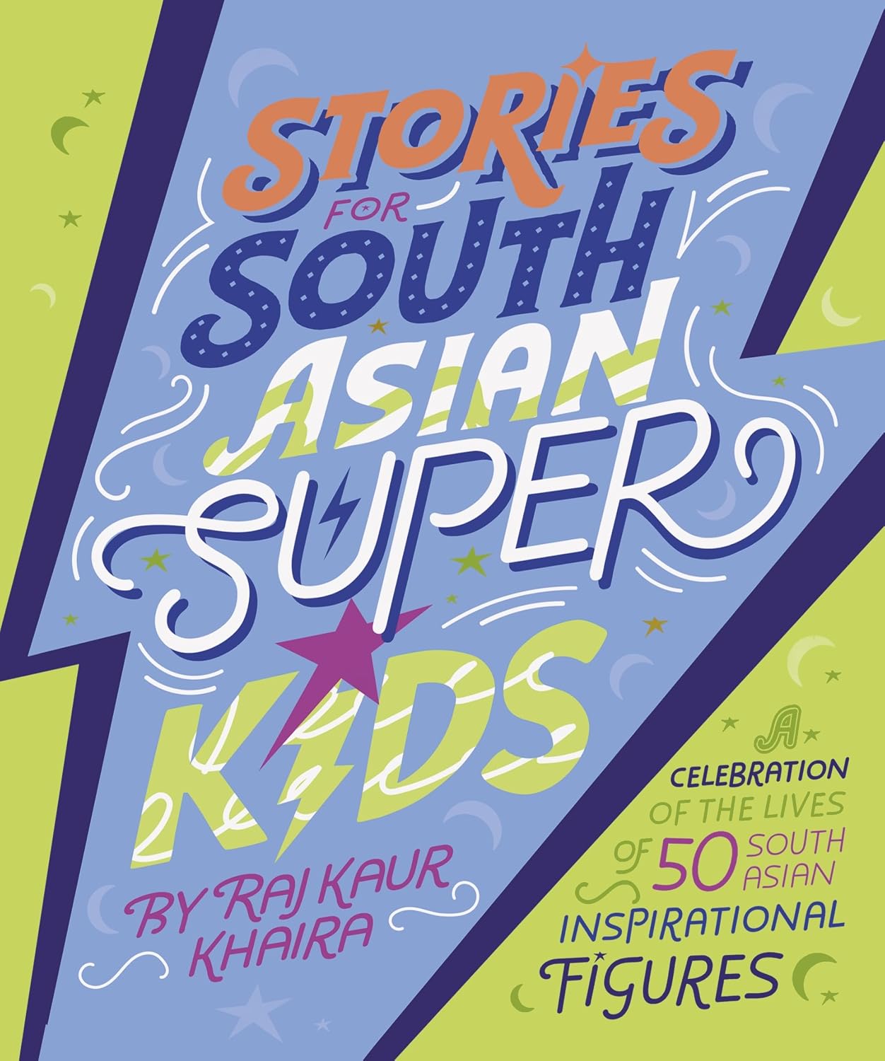 Stories for South Asian Superkids: an Illustrated Children’s Book Featuring Empowering Life Stories of Notable South Asians