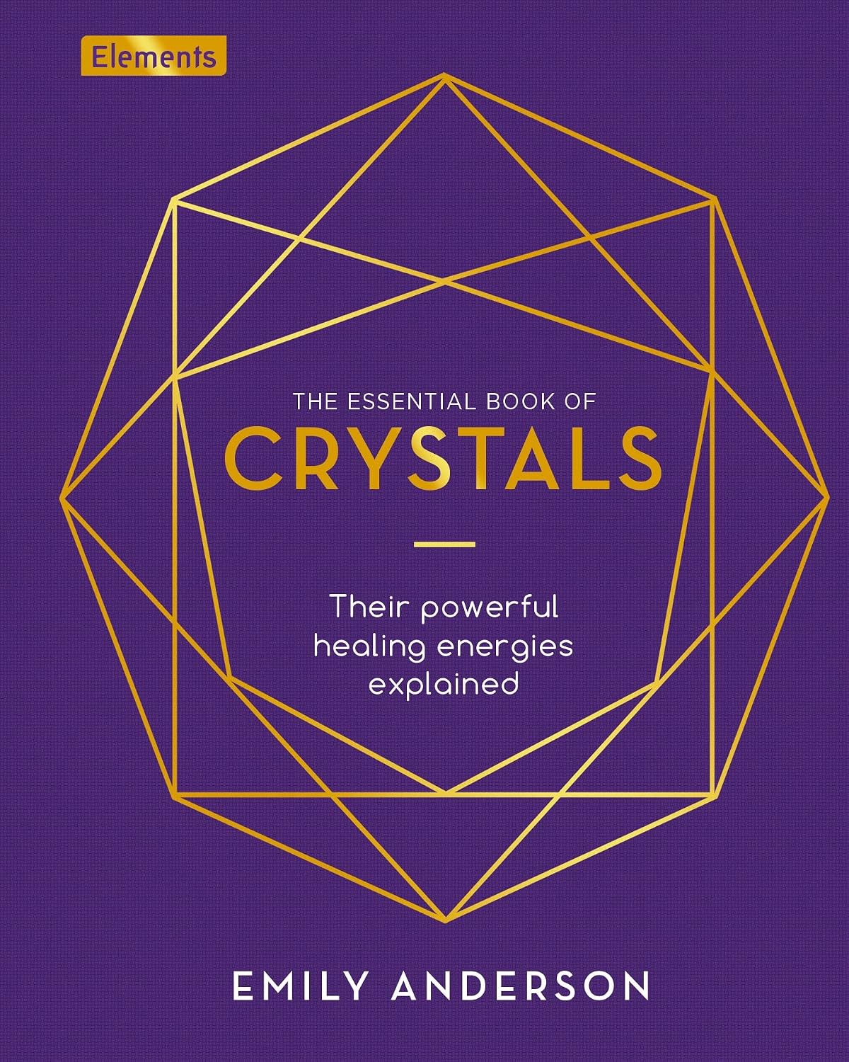 Essential Book of Crystals: Their Powerful Healing Energies Explained