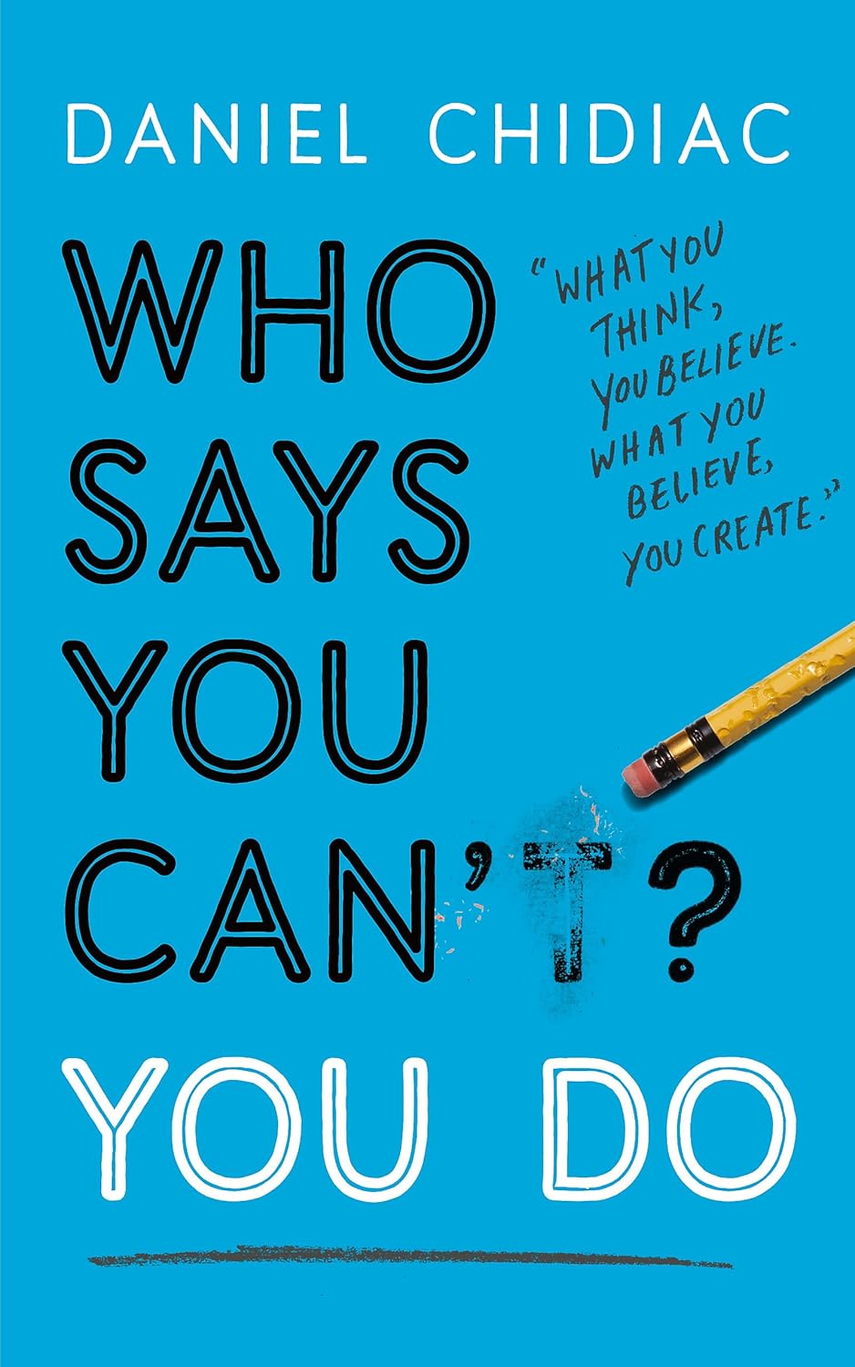 Who Says You Can't? You Do
