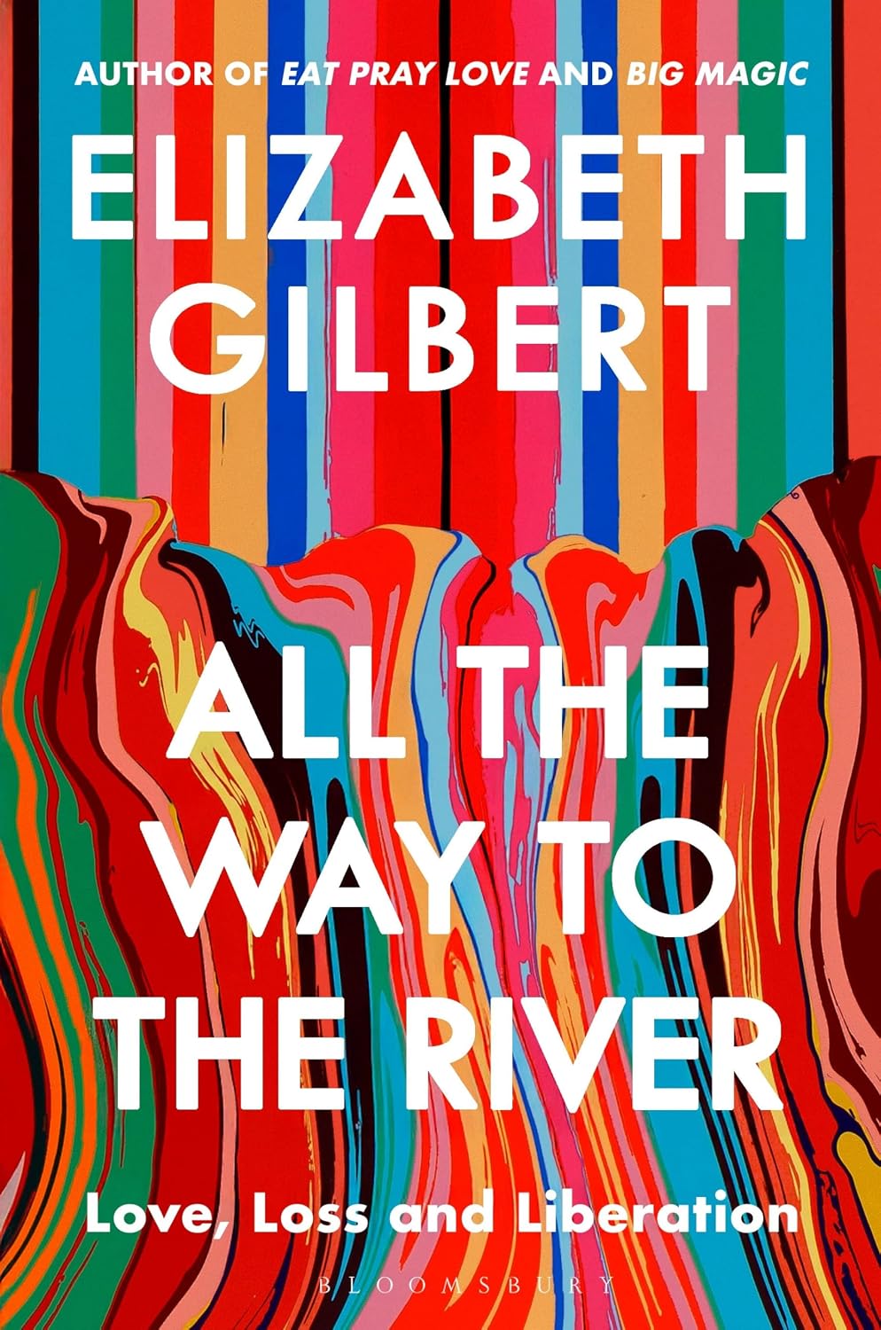 All the Way to the River: Love, Loss and Liberation