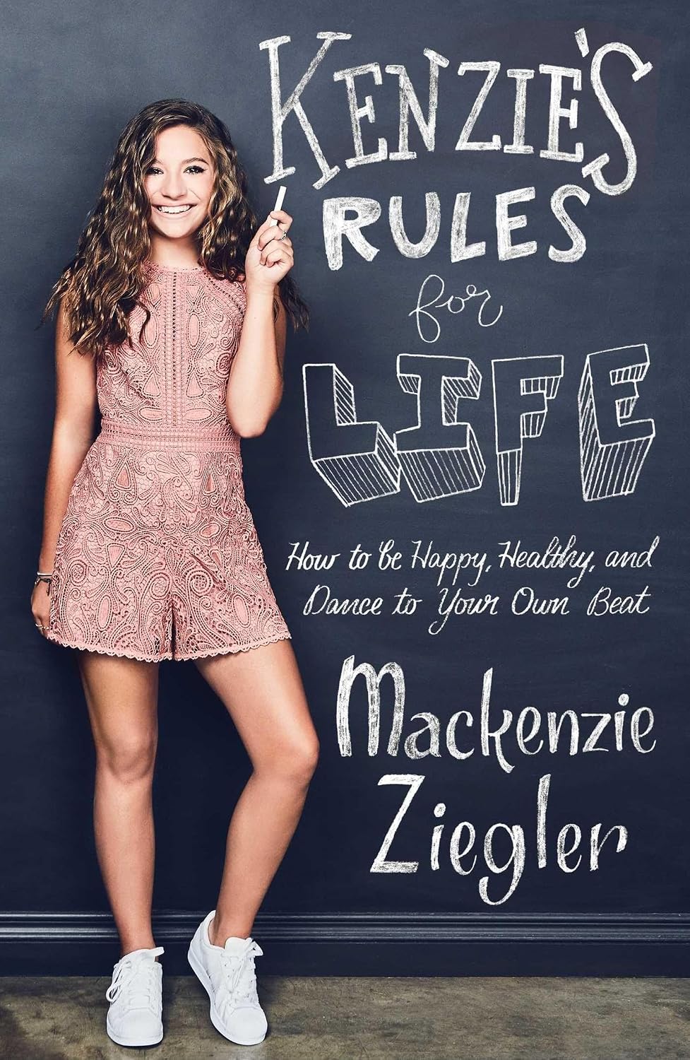 Kenzie's Rules for Life: How to Be Healthy, Happy and Dance to Your Own Beat