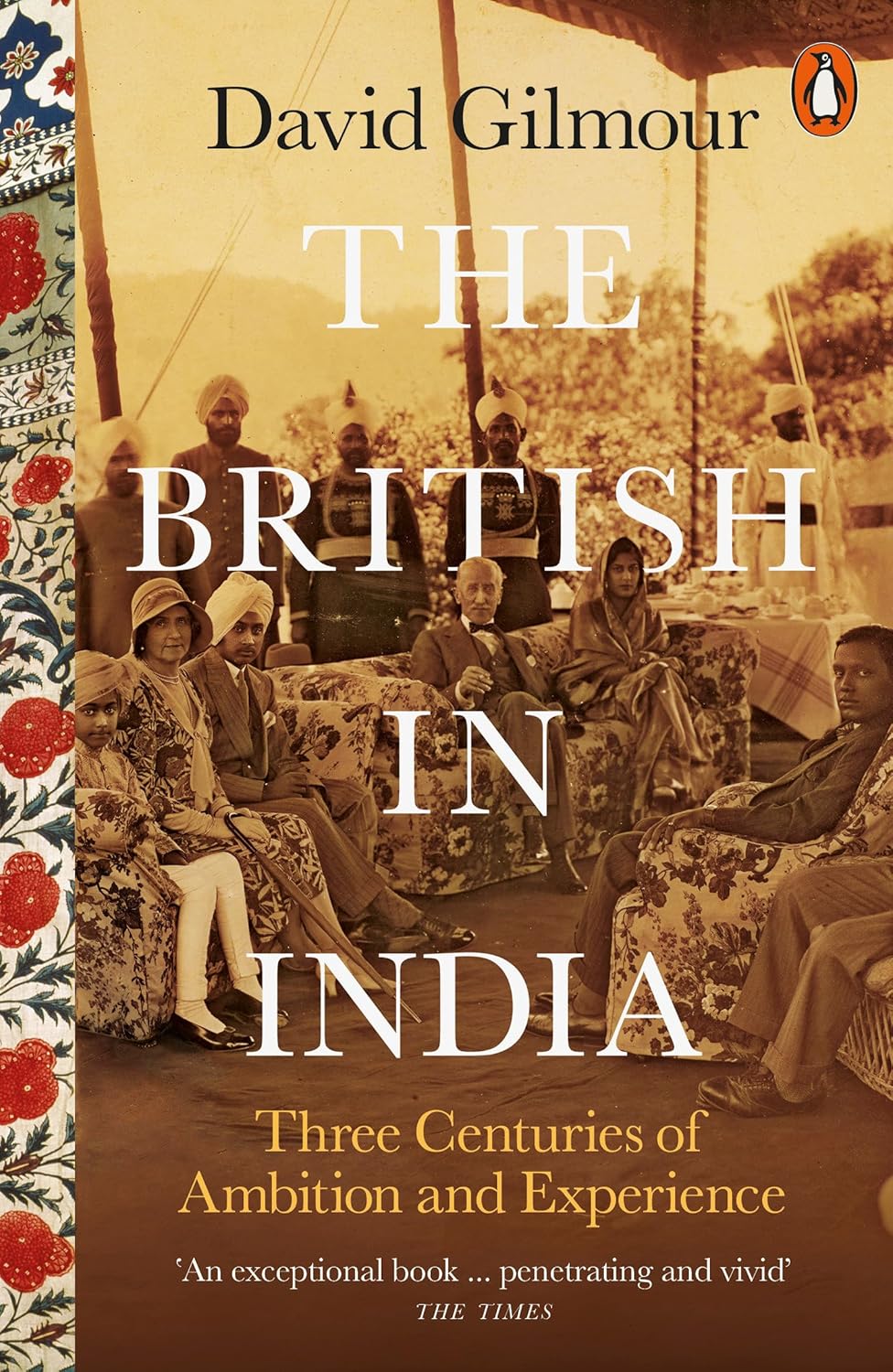 British in India: Three Centuries of Ambition and Experience