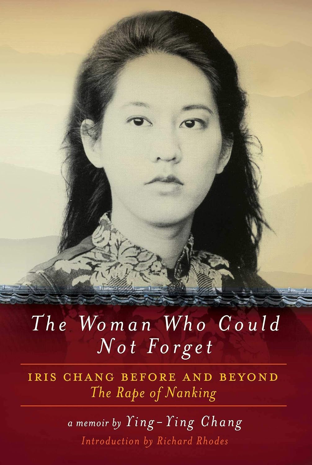 The Woman Who Could Not Forget Iris Chang Before And Beyond The Rape Of Nanking