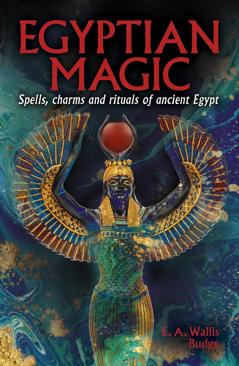 Egyptian Magic: Spells, Charms and Rituals of Ancient Egypt