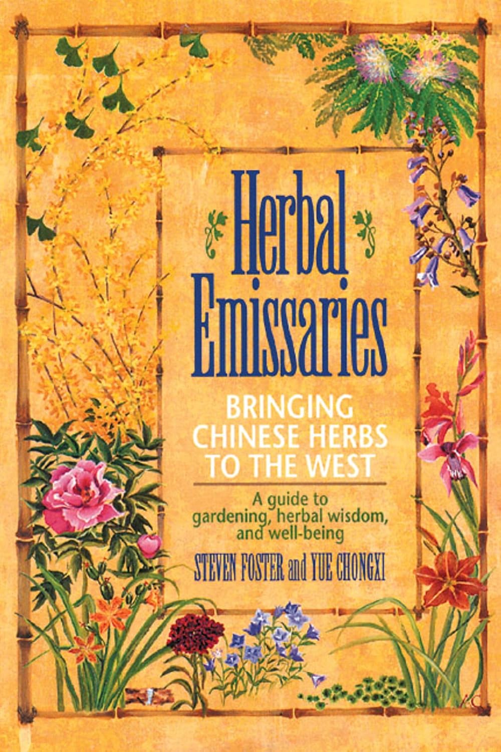 Herbal emissaries: bringing Chinese herbs to the West : a guide to gardening, herbal wisdom, and well-being