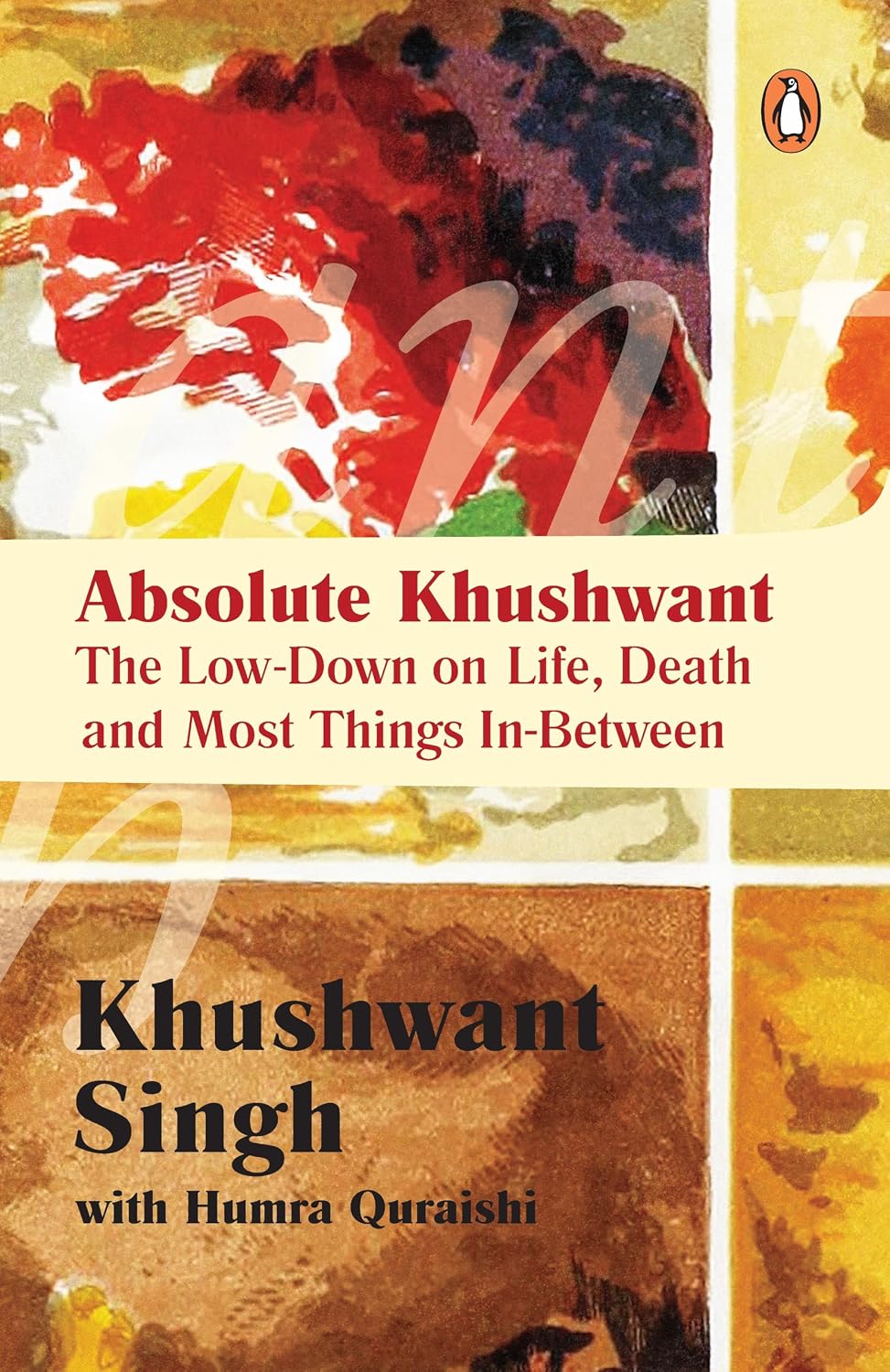 Absolute Khushwant: the Low- Doen on Life, Death and Most Things In-between