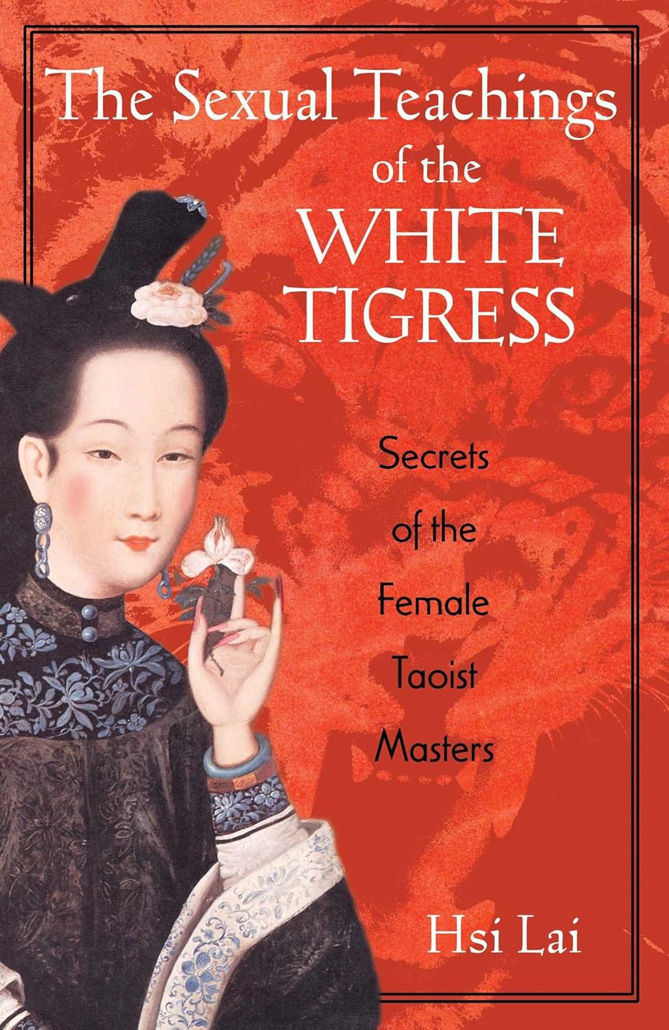 The sexual teachings of the white tigress: secrets of the female taoist masters
