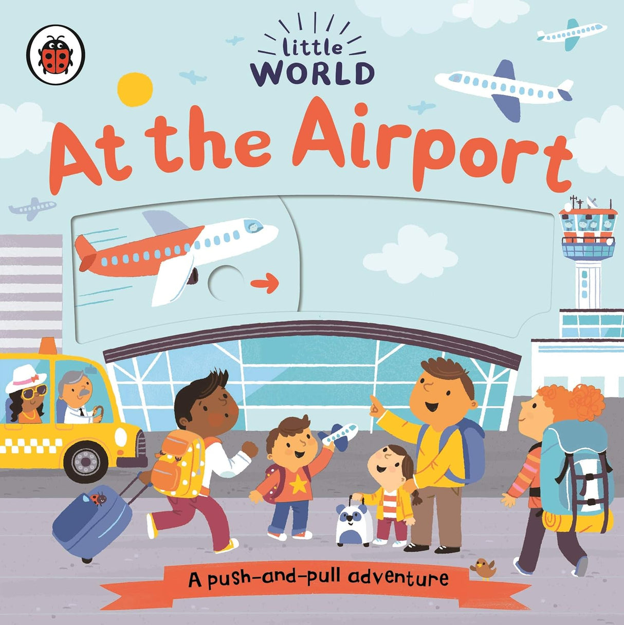 Little World : at the Airport: A Push-And-pull Adventure