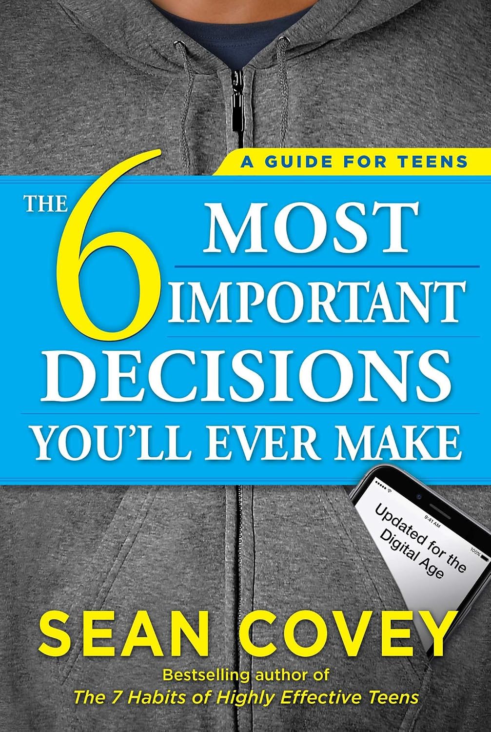 6 Most Important Decisions You'll Ever Make: A Guide for Teens - Updated for the Digital Age