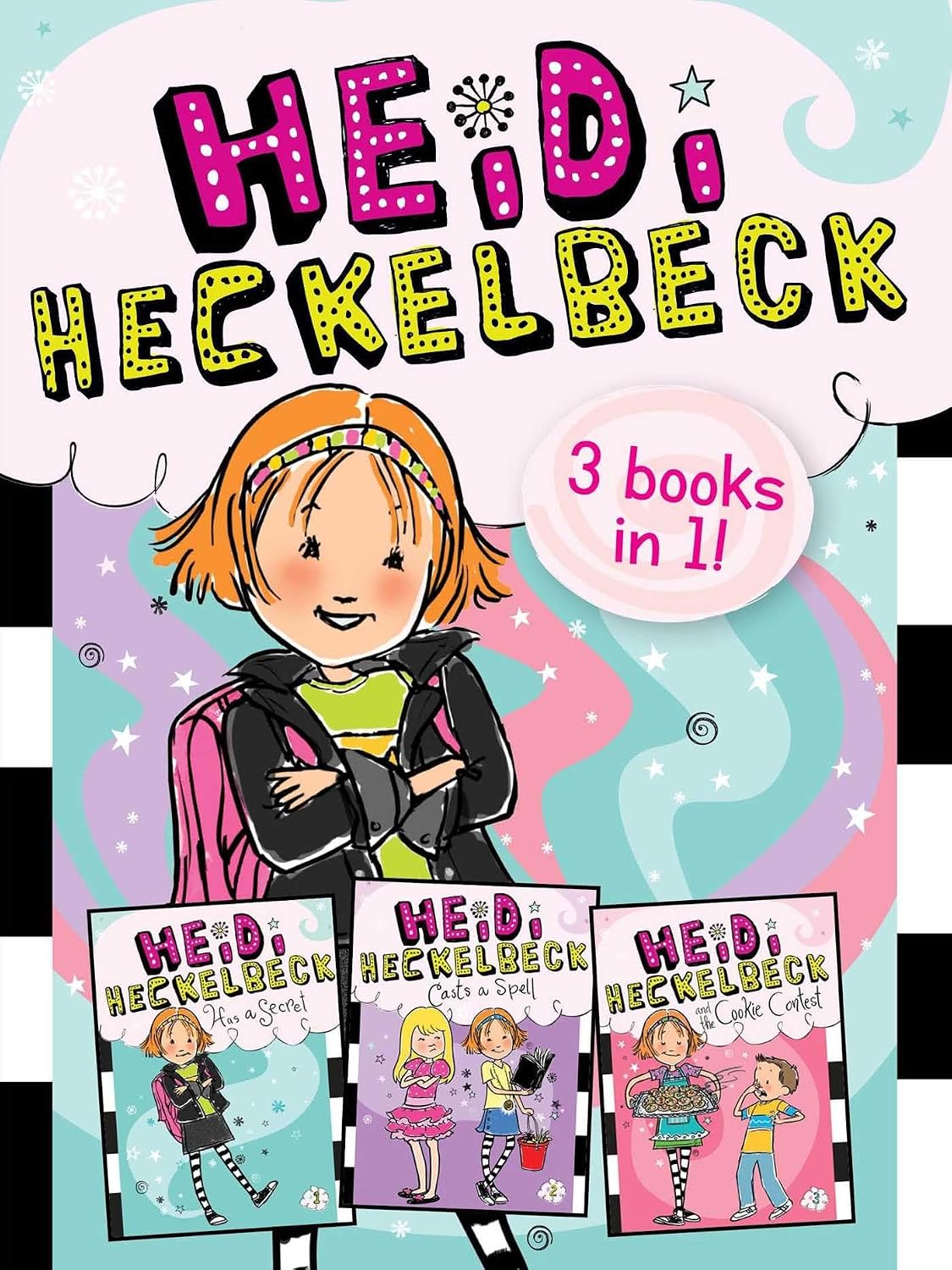 Heidi Heckelbeck has a secret: Heidi Heckelbeck casts a spell ; Heidi Heckelbeck and the cookie contest