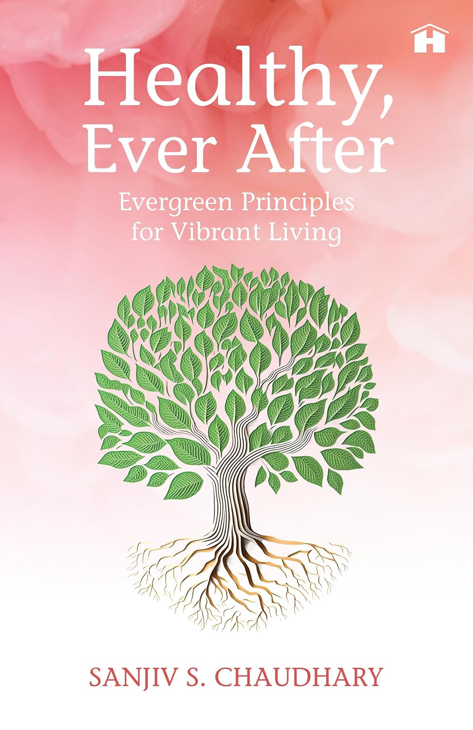 Healthy, Ever After: Evergreen Principles for Vibrant Living