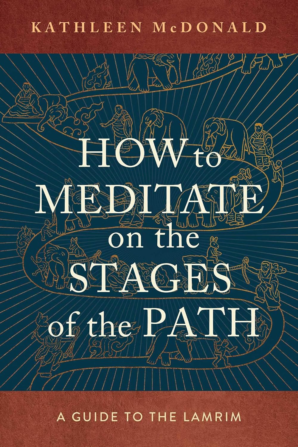How to Meditate on the Stages of the Path: A Guide to the Lamrim