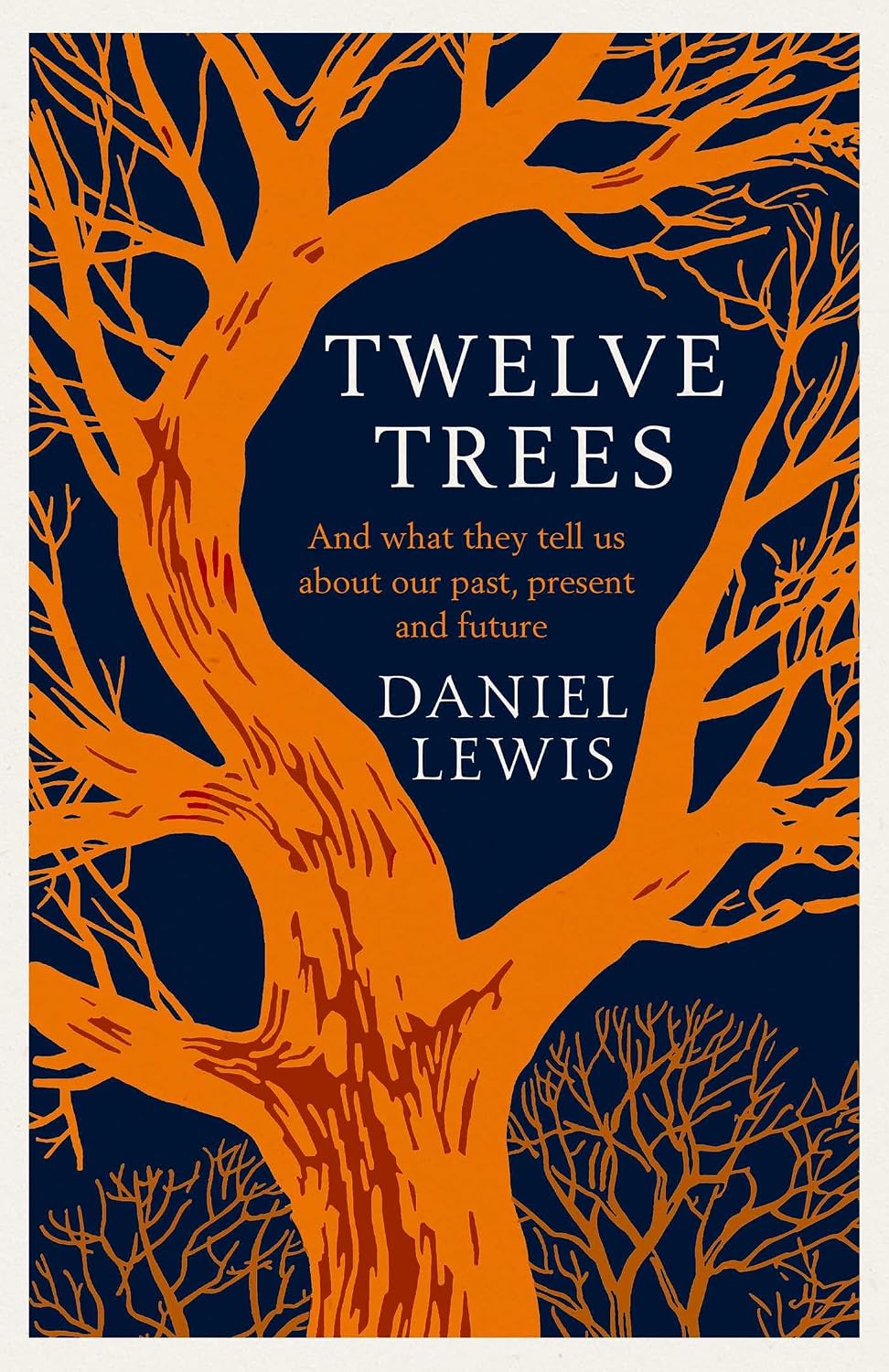 Twelve Trees: and What They Tell Us About Our Past, Present and Future