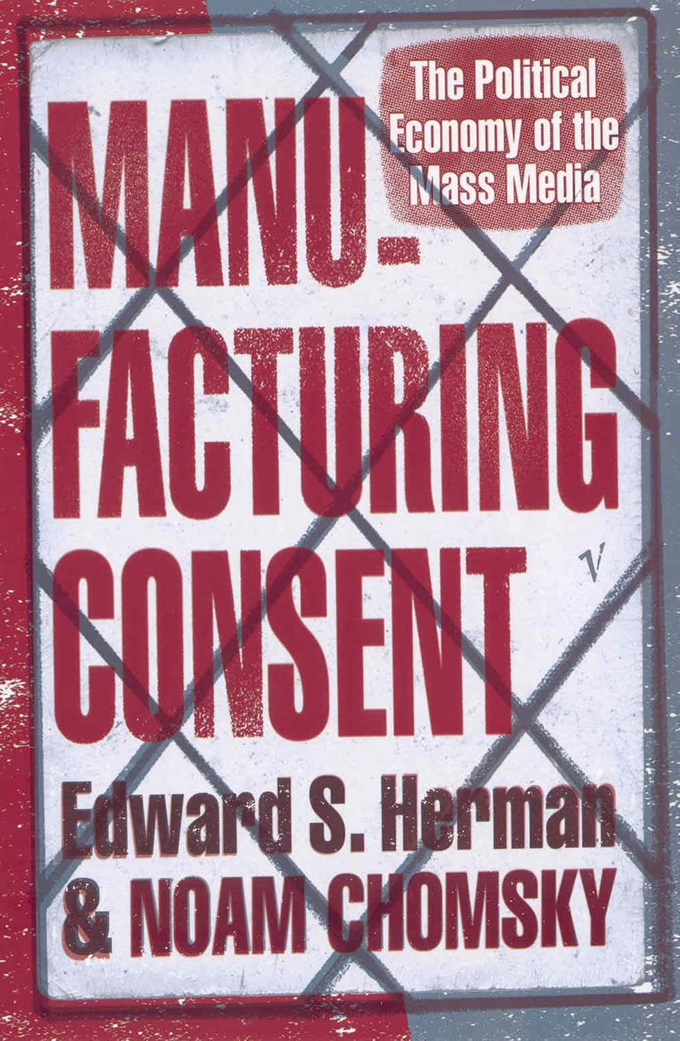 Manufacturing consent: the political economy of the mass media