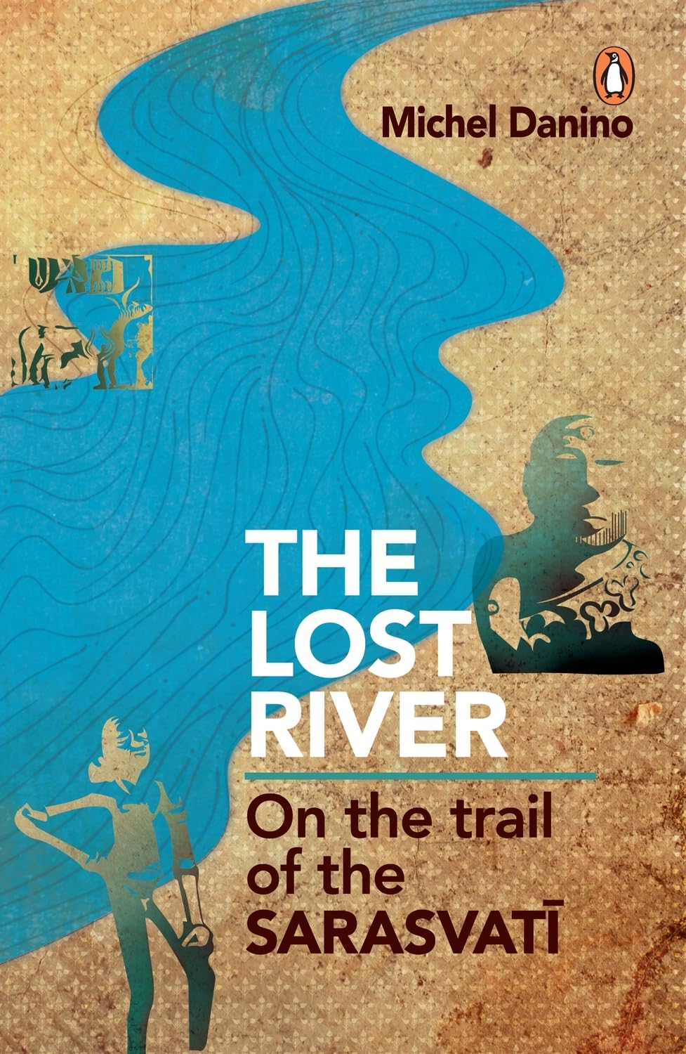 The lost river: on the trail of the Sarasvatī