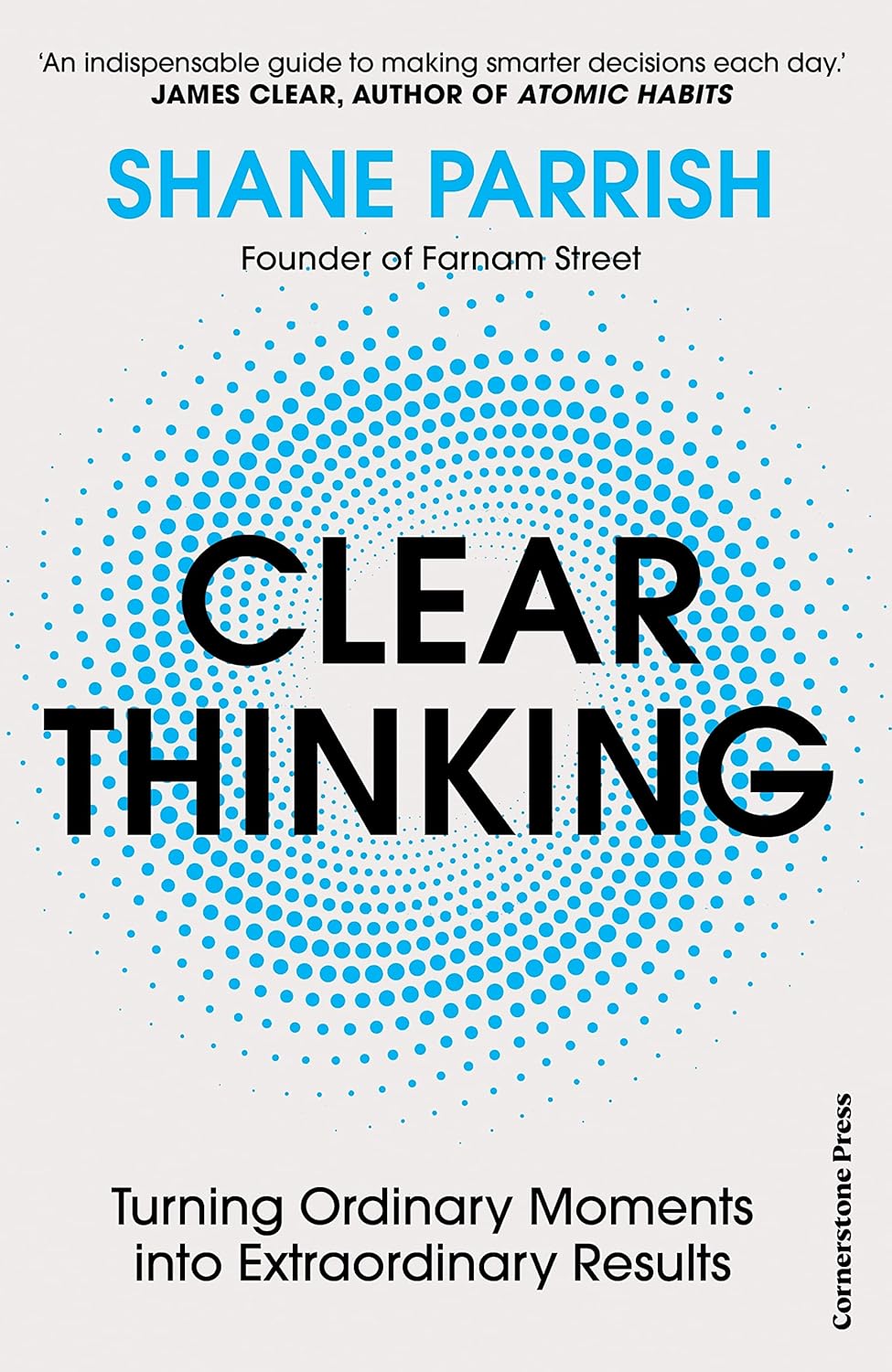 Clear Thinking: Turning Ordinary Moments into Extraordinary Results
