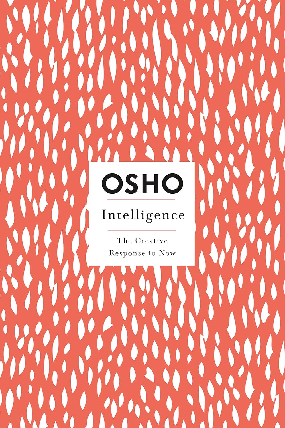 Intelligence: The Creative Response to Now (Osho, Insights for a New Way of Living.)