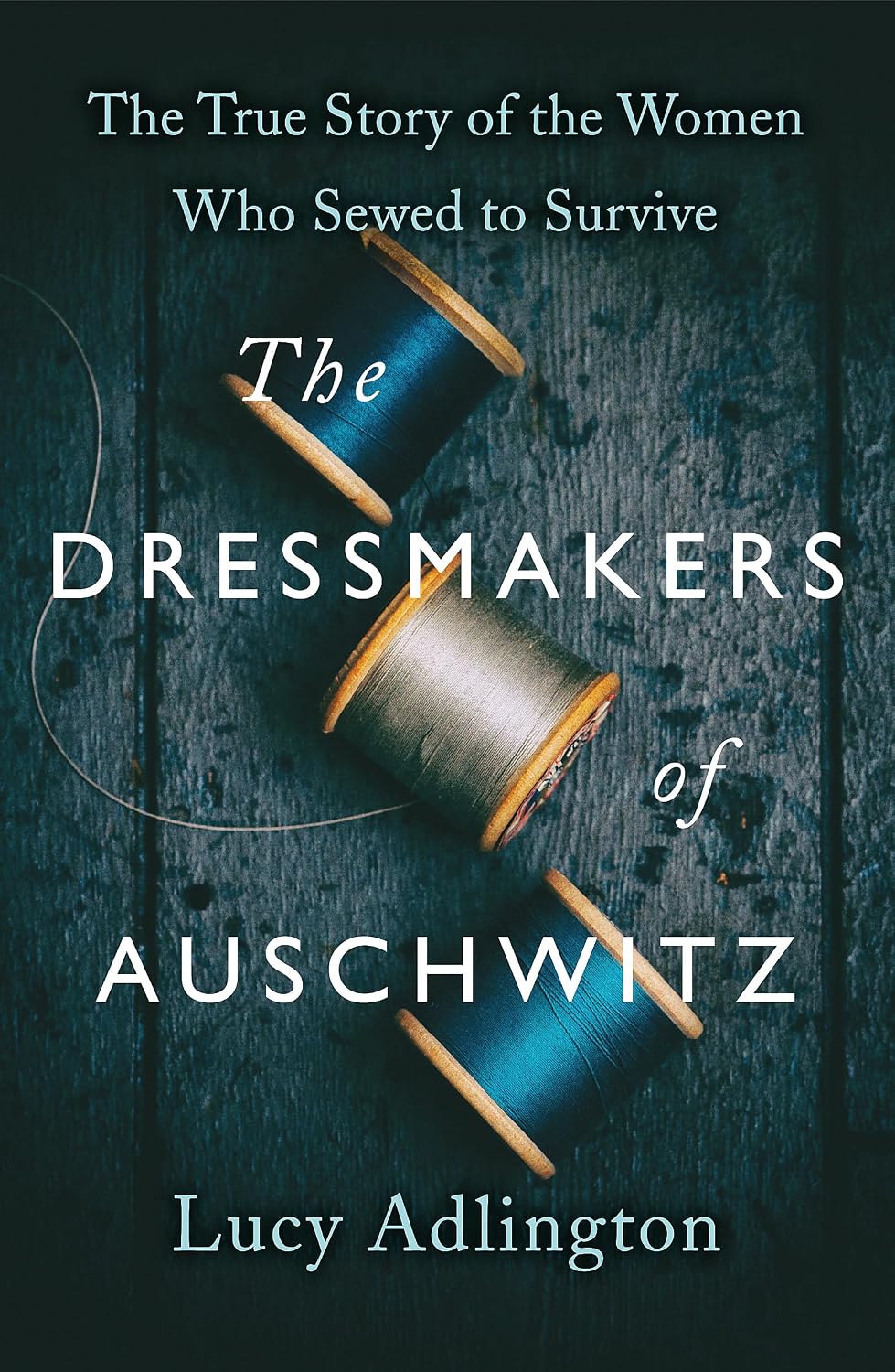 Dressmakers of Auschwitz: The True Story of the Women Who Sewed to Survive