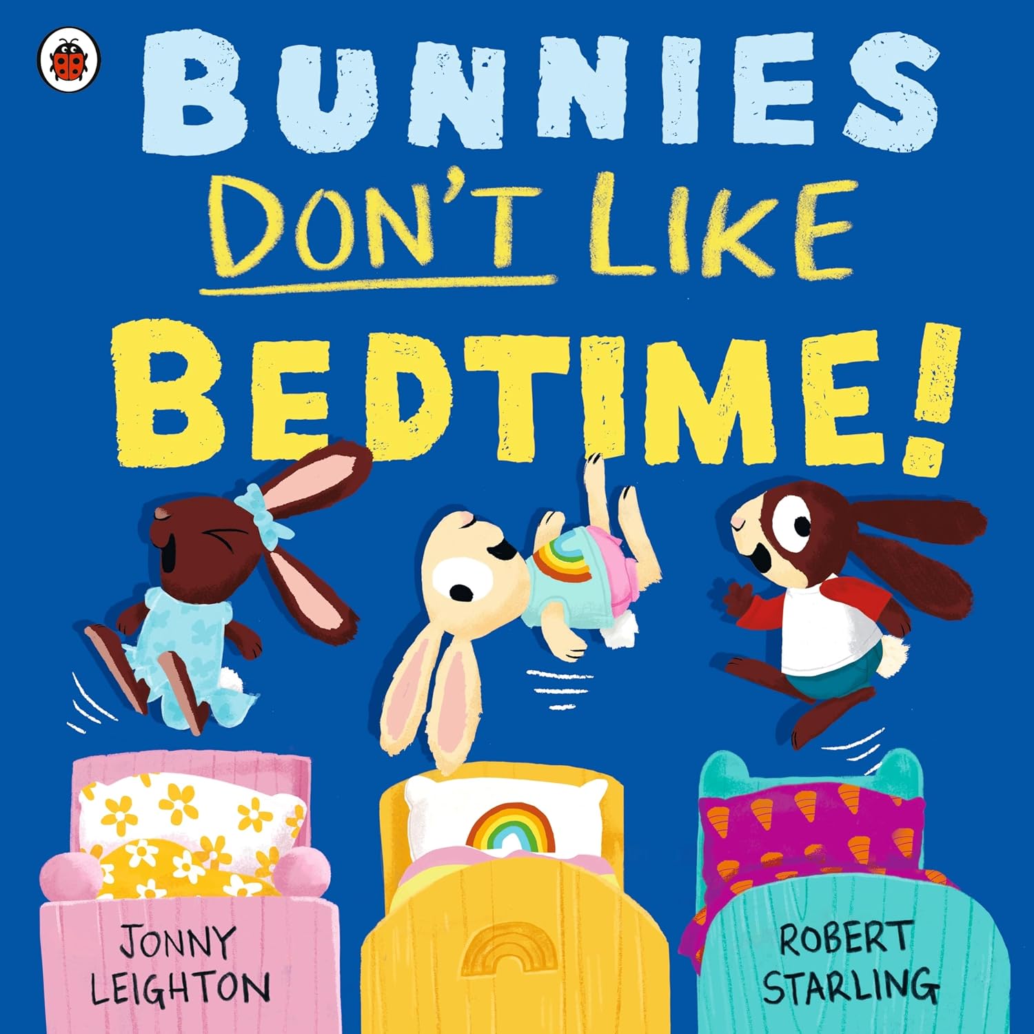 Bunnies Don’t Like Bedtime!: the Picture Book Series That Puts the Fun Back Into Daily Routines!