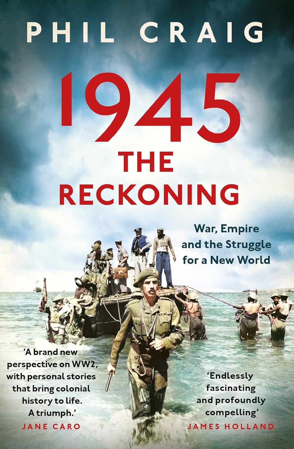 1945 : the Reckoning: War, Empire and the Struggle for a New World