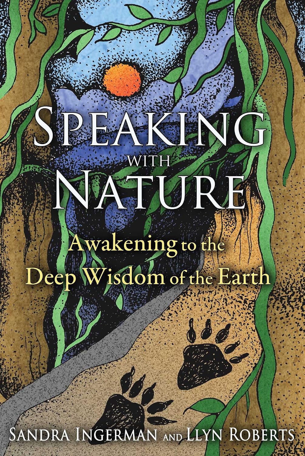 Speaking with nature: awakening to the deep wisdom of the earth