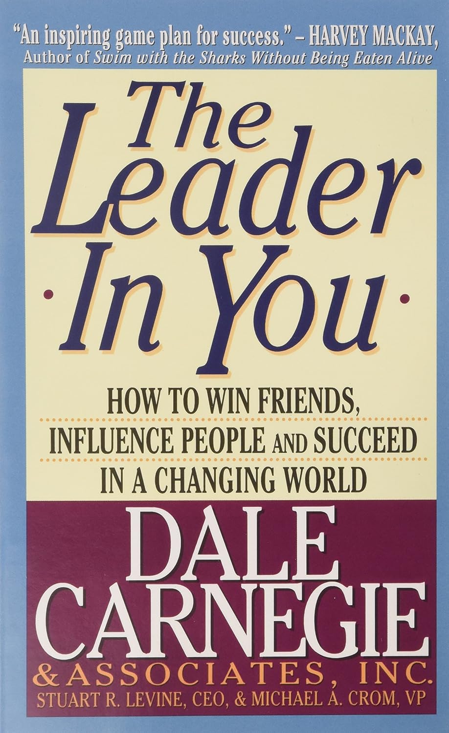 The leader in you: how to win friends, influence people, and succeed in a changing world