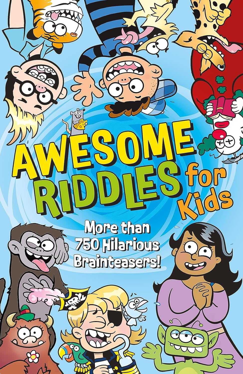 Awesome Riddles for Kids: More Than 750 Hilarious Brainteasers