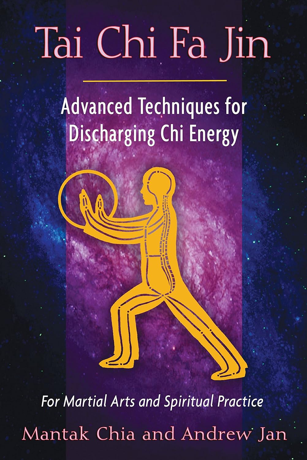 Tai chi fa jin: advanced techniques for discharging chi energy