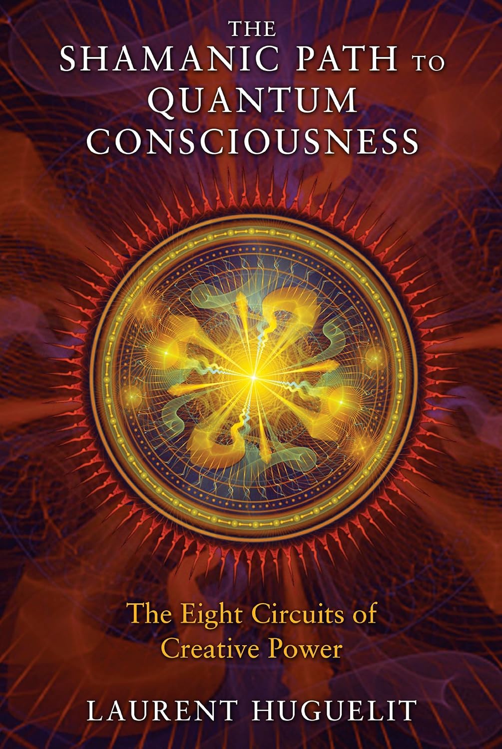 The shamanic path to quantum consciousness: the eight circuits of creative power