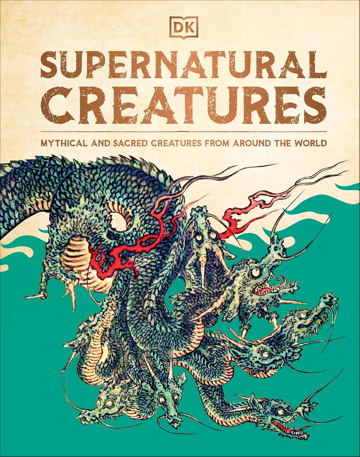 Supernatural Creatures: Mythical and Sacred Creatures From Around the World