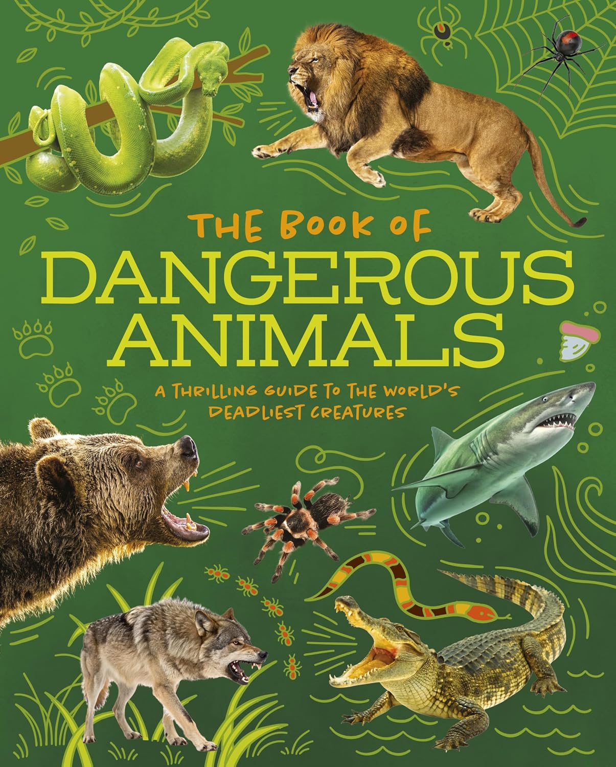 The Book of Dangerous Animals: A Thrilling Guide to the World's Deadliest Creatures