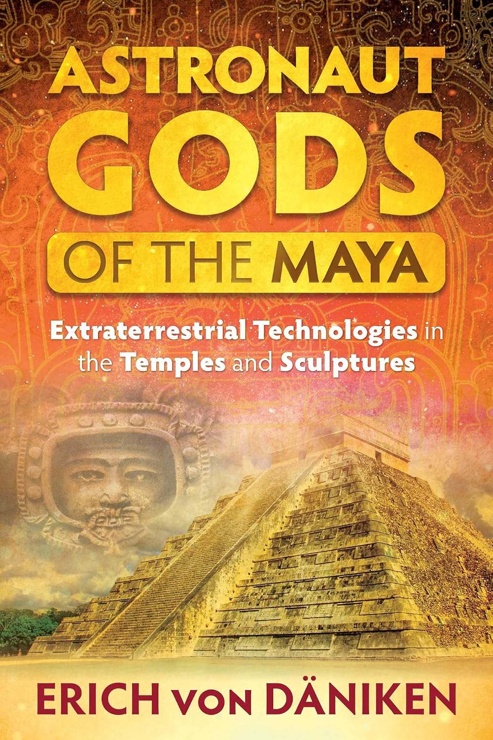 Astronaut Gods of the Maya: Extraterrestrial Technologies in the Temples and Sculptures