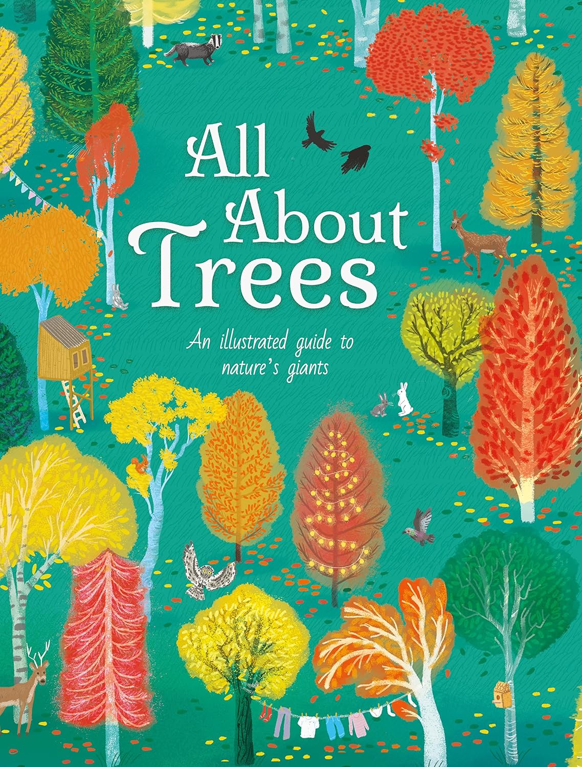 All about Trees: An Illustrated Guide to Natures Giants