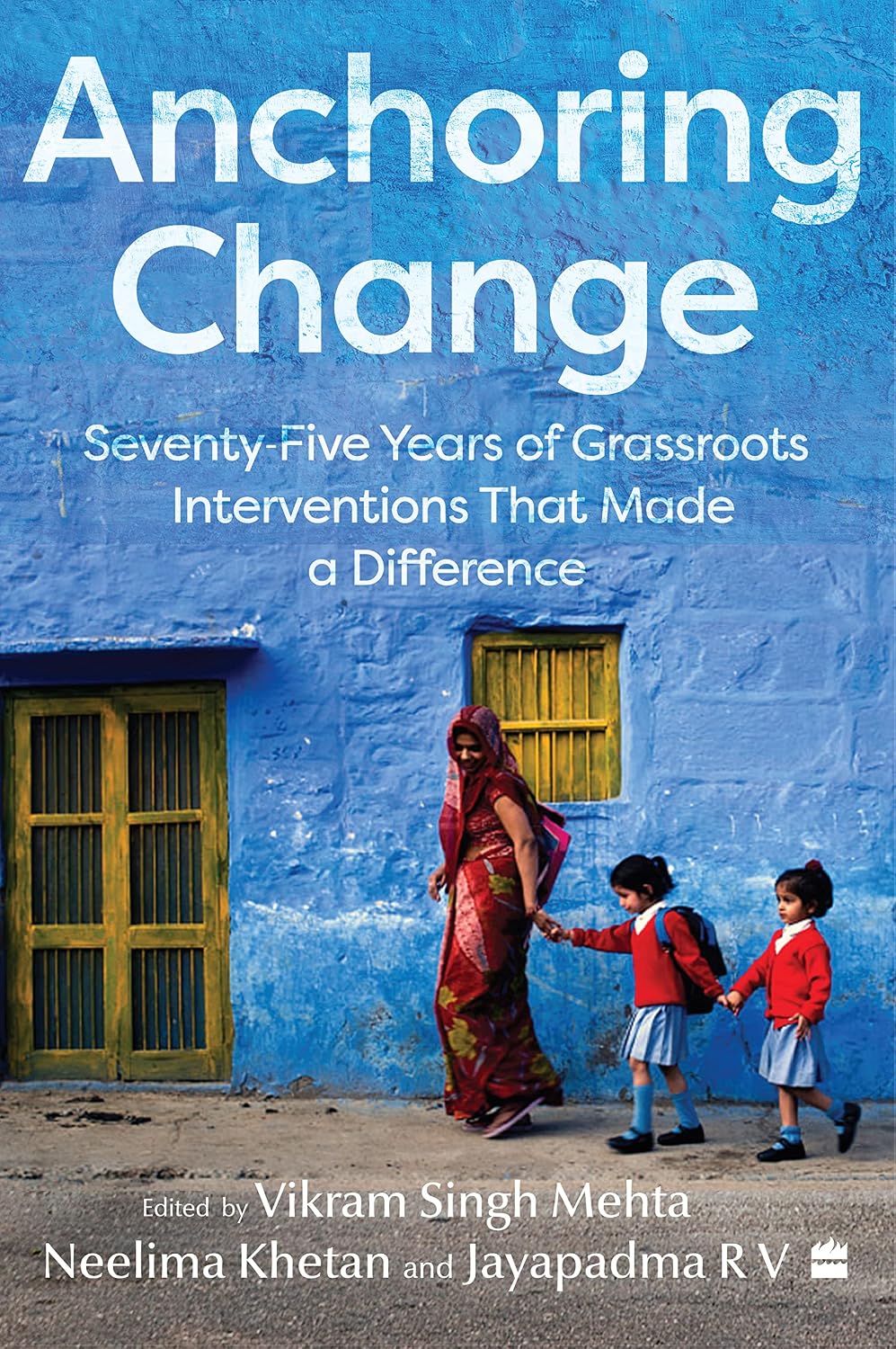 Anchoring Change : Seventy-five Years of Grassroots Intervention That Made a Difference