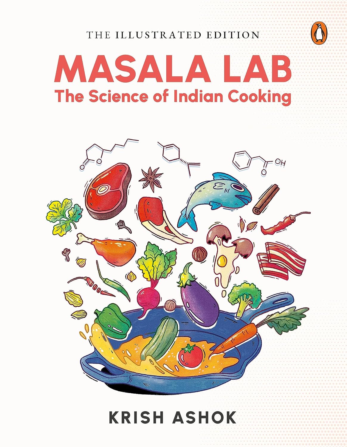 Illustrated Masala Lab: Beautiful New Edition of the Bestselling Book on the Science of Indian Cooking