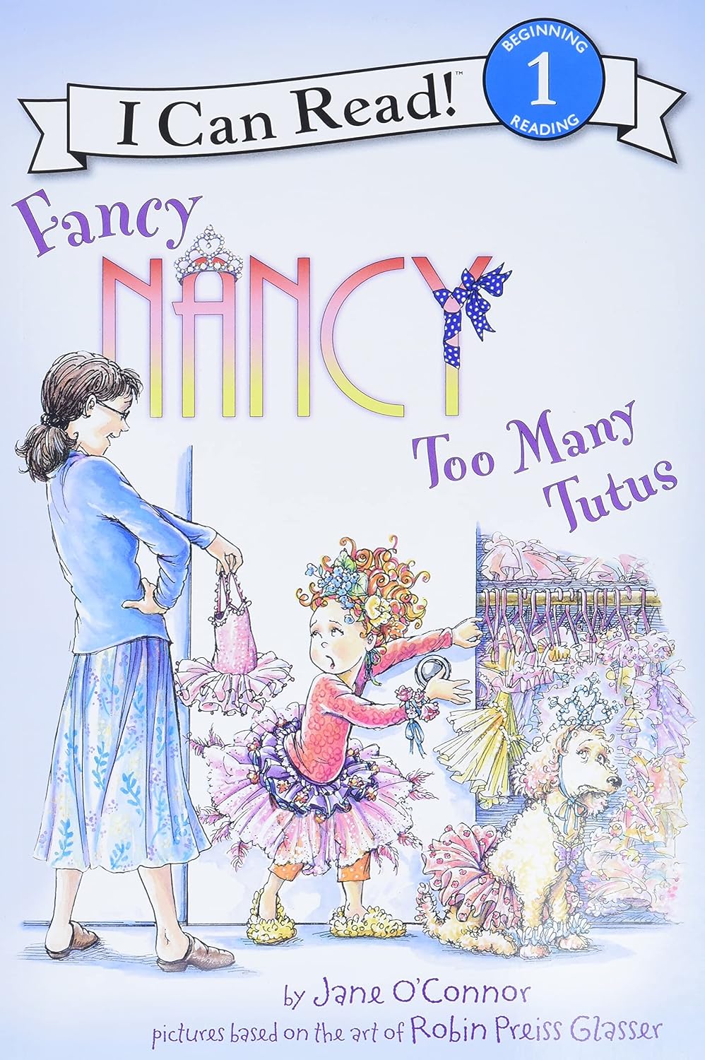 Fancy Nancy: Too Many Tutus: I Can Read Book Level 1