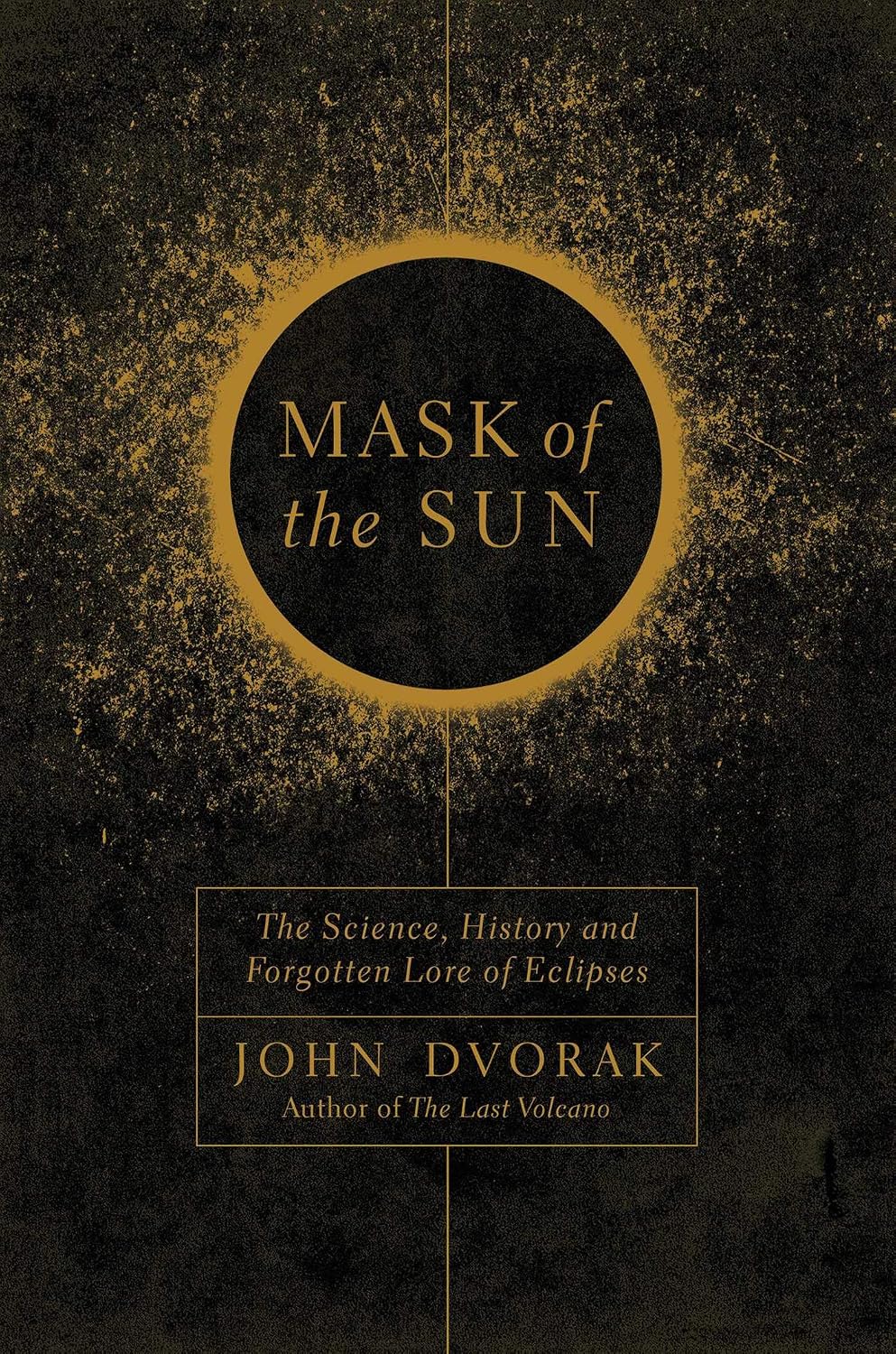 Mask of the Sun: The Science, History and Forgotten Lore of Eclipses