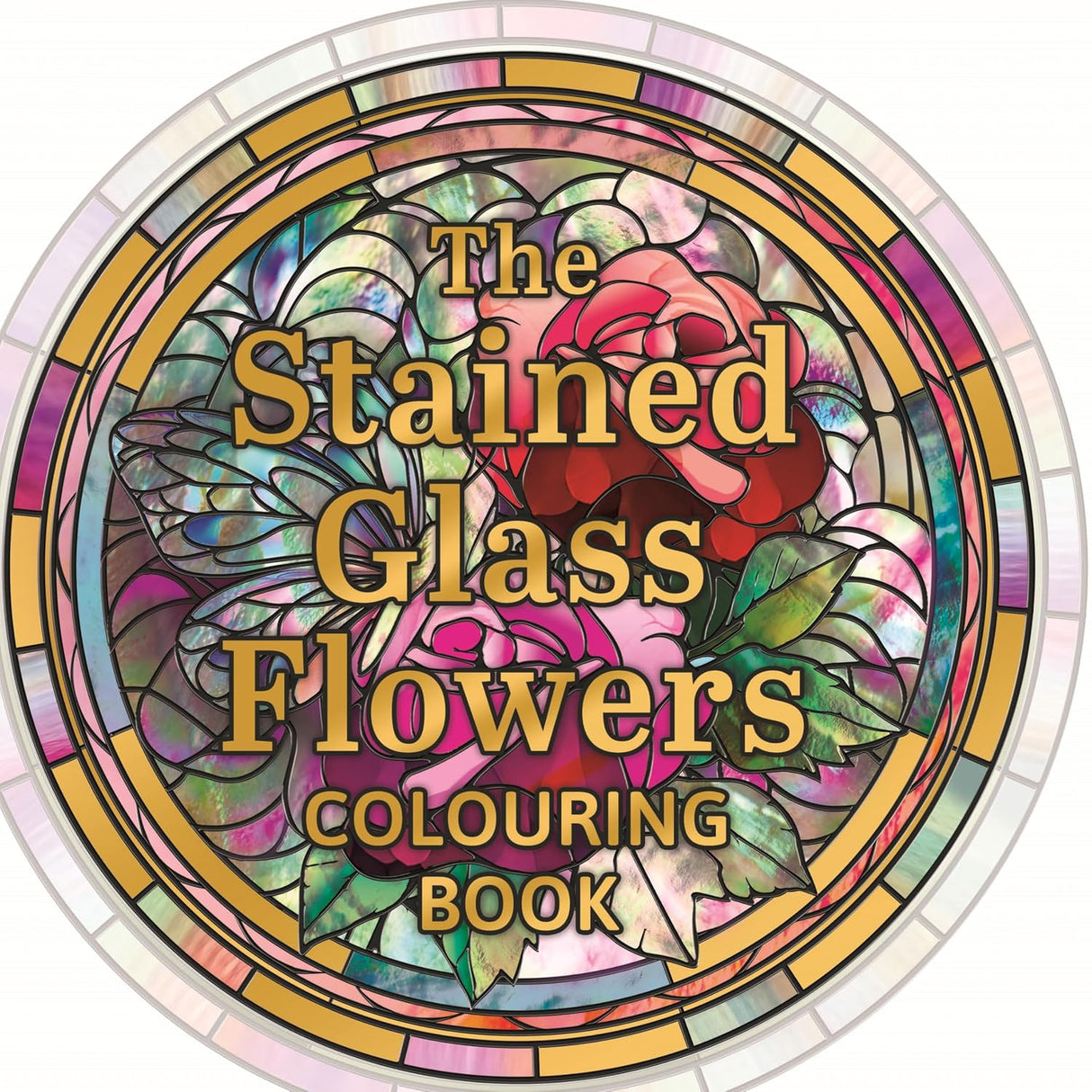 The Stained Glass Flowers Colouring Book