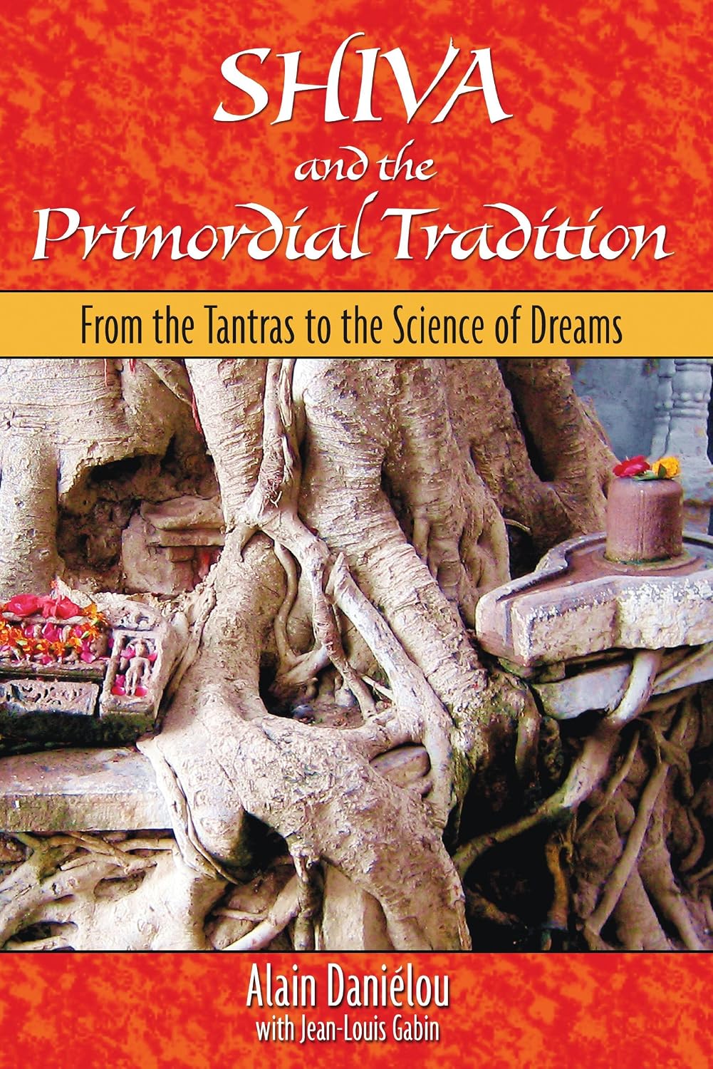 Shiva and the primordial tradition: from the tantras to the science of dreams